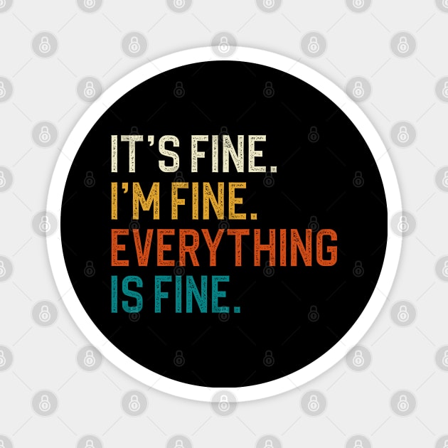 It's Fine I'm Fine Everything Is Fine Magnet by DragonTees